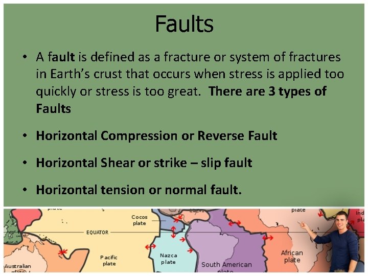 Faults • A fault is defined as a fracture or system of fractures in
