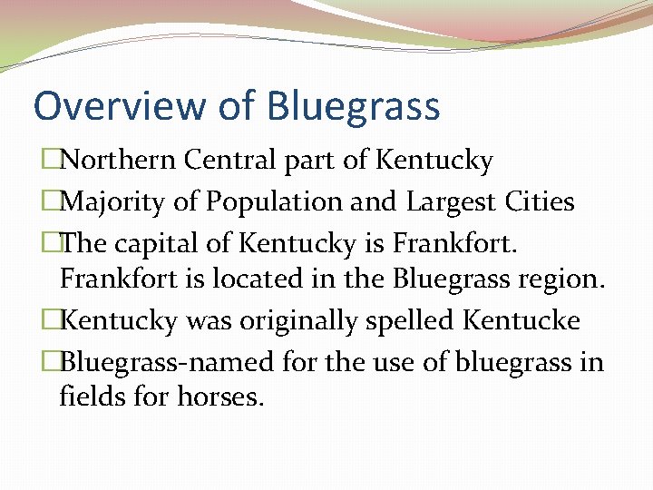 Overview of Bluegrass �Northern Central part of Kentucky �Majority of Population and Largest Cities