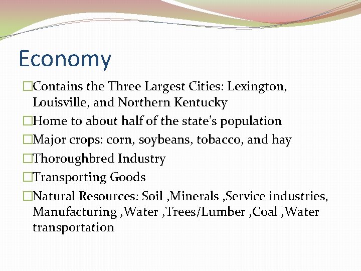 Economy �Contains the Three Largest Cities: Lexington, Louisville, and Northern Kentucky �Home to about