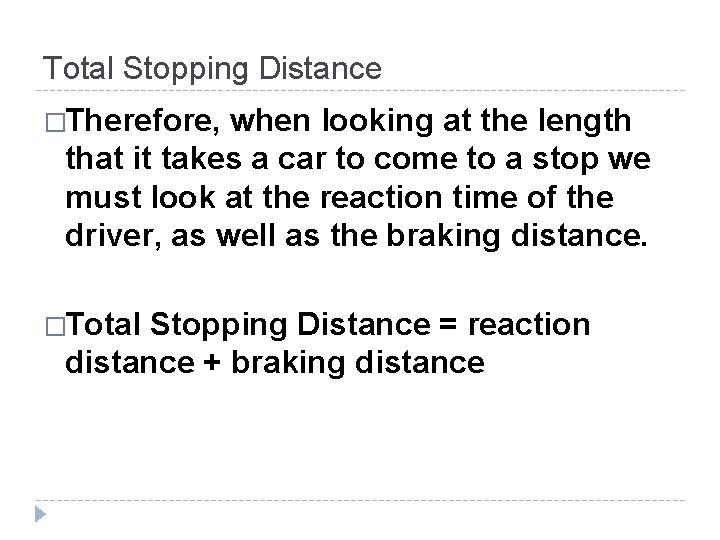 Total Stopping Distance �Therefore, when looking at the length that it takes a car