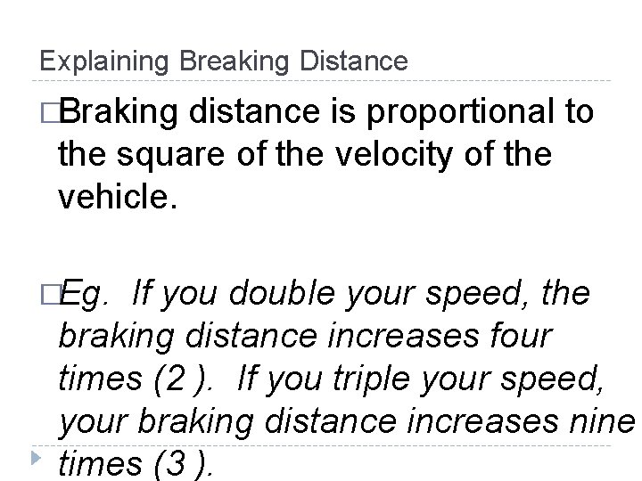 Explaining Breaking Distance �Braking distance is proportional to the square of the velocity of