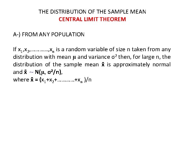 THE DISTRIBUTION OF THE SAMPLE MEAN CENTRAL LIMIT THEOREM A-) FROM ANY POPULATION If
