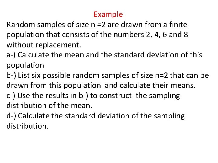 Example Random samples of size n =2 are drawn from a finite population that