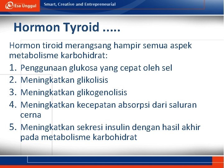 Hormon Tyroid. . . Hormon tiroid merangsang hampir semua aspek metabolisme karbohidrat: 1. Penggunaan