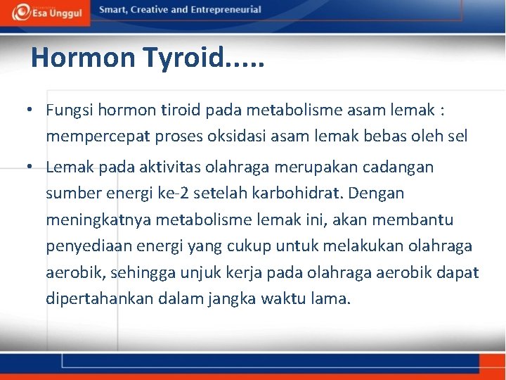 Hormon Tyroid. . . • Fungsi hormon tiroid pada metabolisme asam lemak : mempercepat