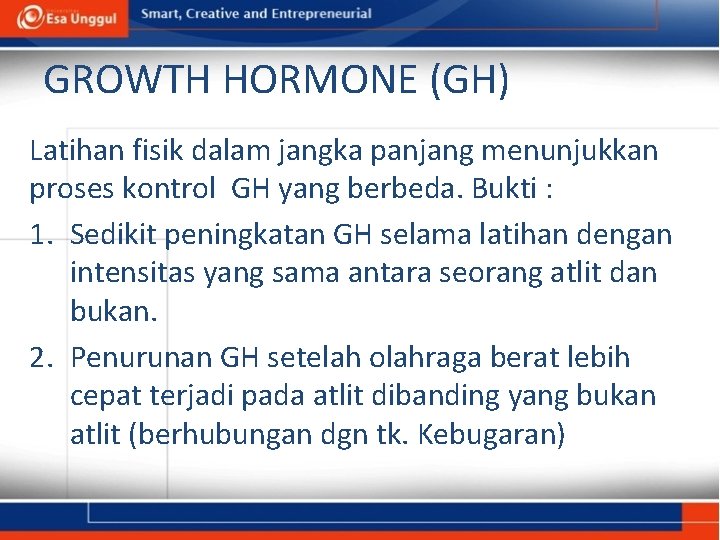 GROWTH HORMONE (GH) Latihan fisik dalam jangka panjang menunjukkan proses kontrol GH yang berbeda.