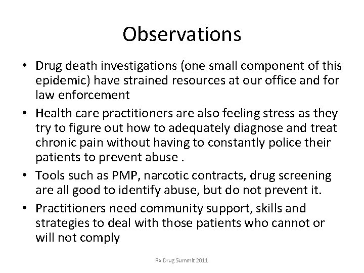 Observations • Drug death investigations (one small component of this epidemic) have strained resources Observations • Drug death investigations (one small component of this epidemic) have strained resources