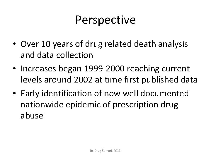 Perspective • Over 10 years of drug related death analysis and data collection • Perspective • Over 10 years of drug related death analysis and data collection •