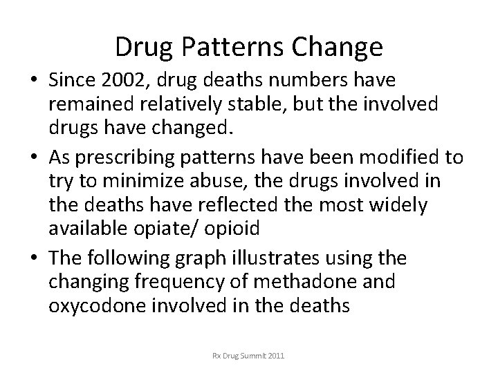 Drug Patterns Change • Since 2002, drug deaths numbers have remained relatively stable, but Drug Patterns Change • Since 2002, drug deaths numbers have remained relatively stable, but