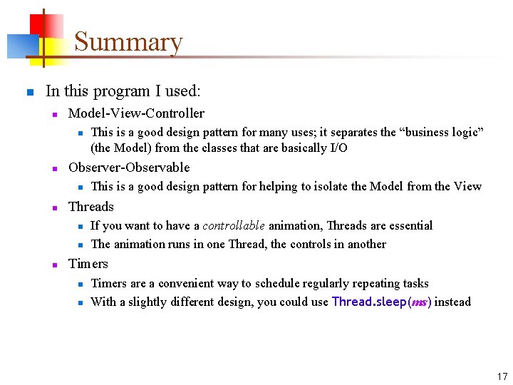 Summary n In this program I used: n Model-View-Controller n n Observer-Observable n n