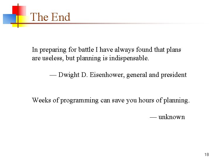 The End In preparing for battle I have always found that plans are useless,