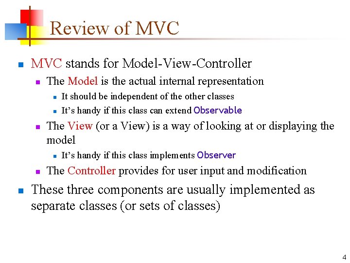 Review of MVC n MVC stands for Model-View-Controller n The Model is the actual
