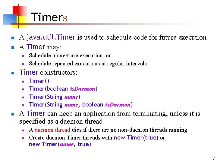 Timers n n A java. util. Timer is used to schedule code for future