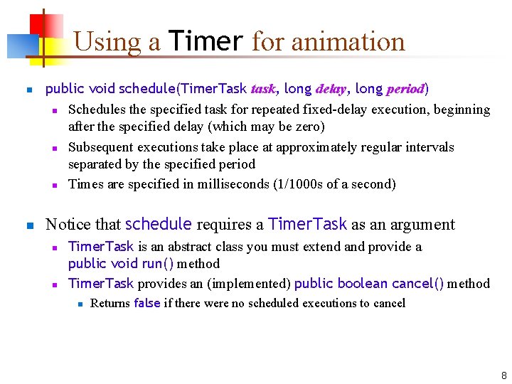 Using a Timer for animation n n public void schedule(Timer. Task task, long delay,
