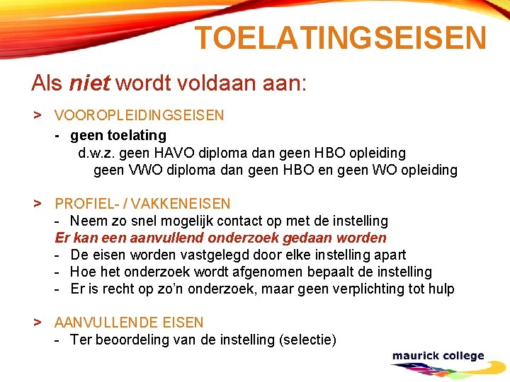 TOELATINGSEISEN Als niet wordt voldaan aan: > VOOROPLEIDINGSEISEN - geen toelating d. w. z.