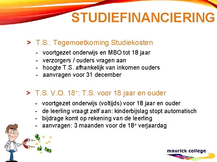 STUDIEFINANCIERING > T. S. : Tegemoetkoming Studiekosten - voortgezet onderwijs en MBO tot 18