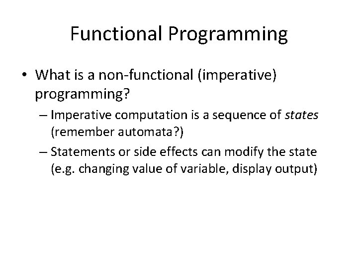 Functional Programming • What is a non-functional (imperative) programming? – Imperative computation is a
