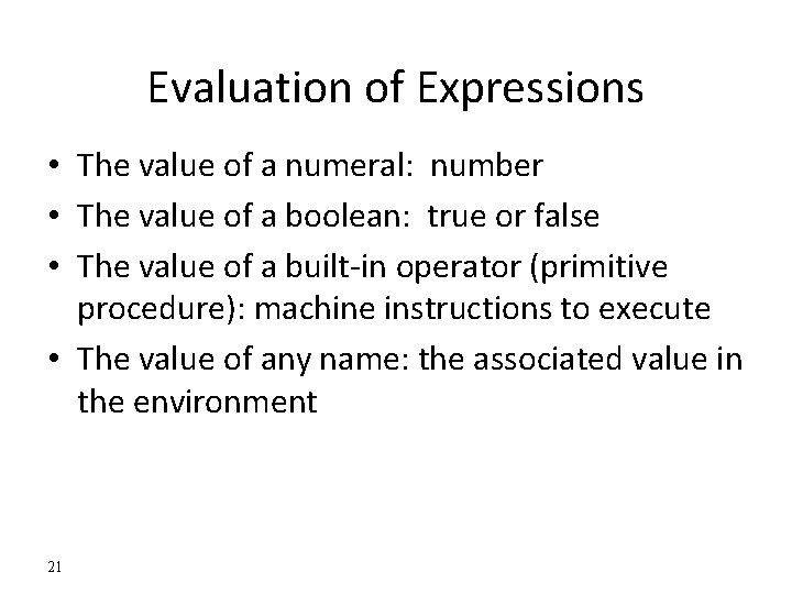 Evaluation of Expressions • The value of a numeral: number • The value of