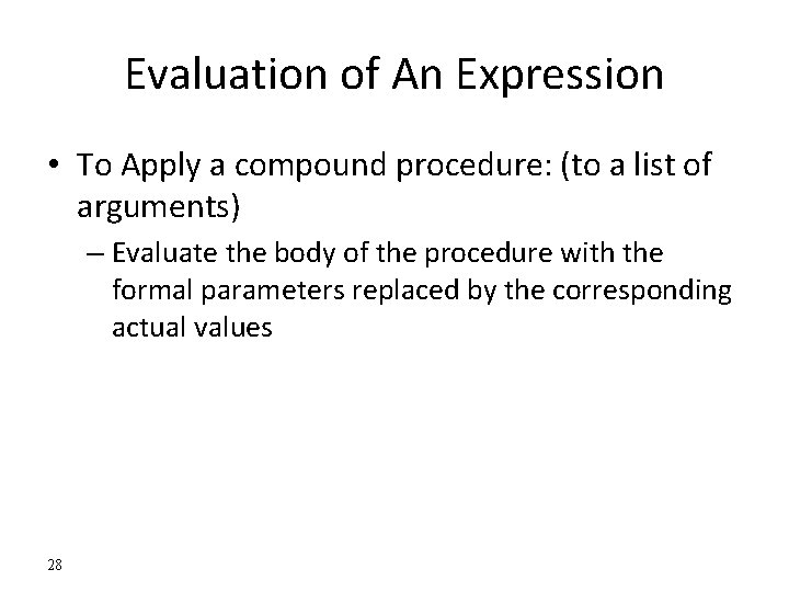 Evaluation of An Expression • To Apply a compound procedure: (to a list of