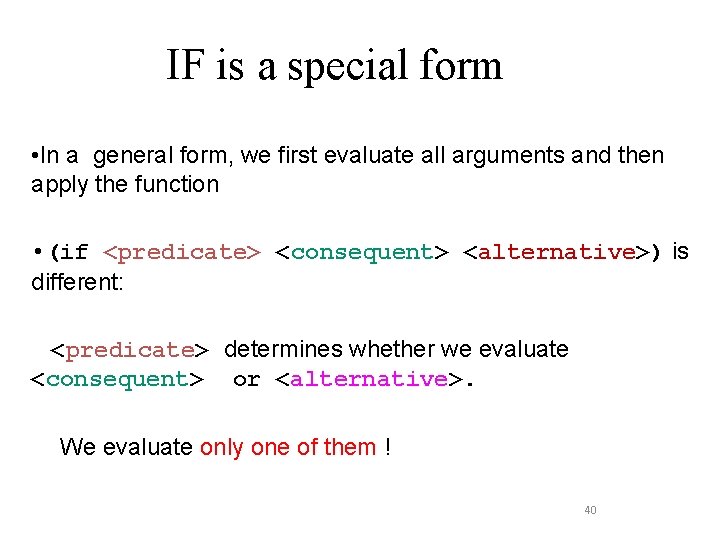 IF is a special form • In a general form, we first evaluate all