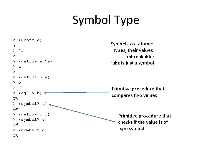 Symbol Type > (quote a) a > ’a a > (define a ’a) >