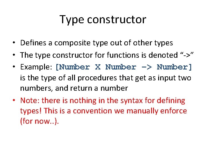 Type constructor • Defines a composite type out of other types • The type