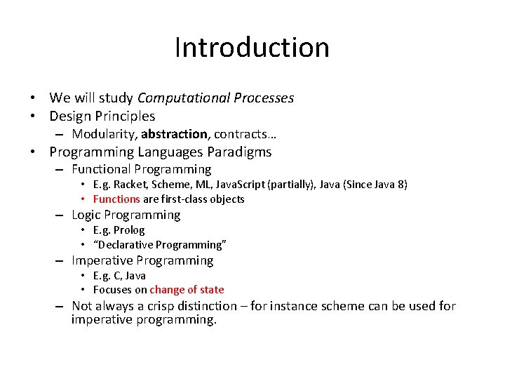 Introduction • We will study Computational Processes • Design Principles – Modularity, abstraction, contracts…