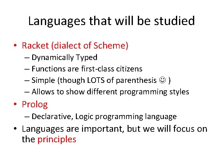 Languages that will be studied • Racket (dialect of Scheme) – Dynamically Typed –