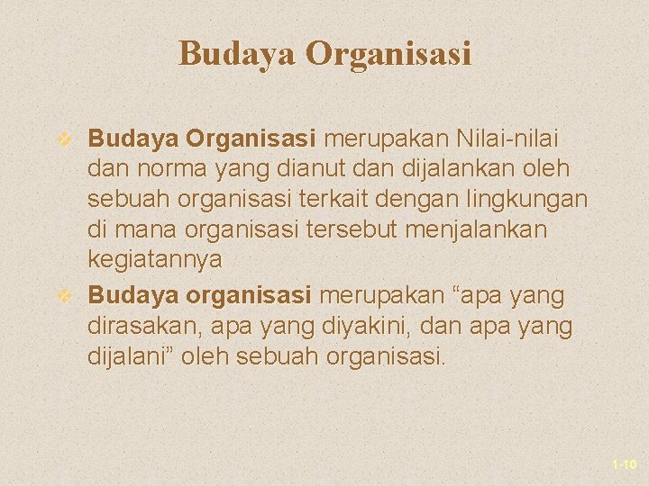 Budaya Organisasi v Budaya Organisasi merupakan Nilai-nilai dan norma yang dianut dan dijalankan oleh Budaya Organisasi v Budaya Organisasi merupakan Nilai-nilai dan norma yang dianut dan dijalankan oleh