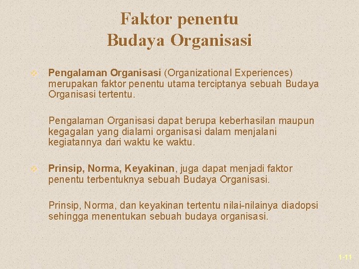 Faktor penentu Budaya Organisasi v Pengalaman Organisasi (Organizational Experiences) merupakan faktor penentu utama terciptanya