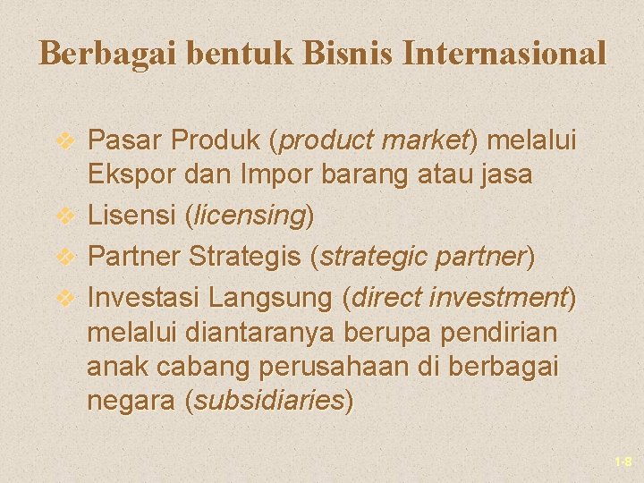 Berbagai bentuk Bisnis Internasional v Pasar Produk (product market) melalui v v v Ekspor Berbagai bentuk Bisnis Internasional v Pasar Produk (product market) melalui v v v Ekspor
