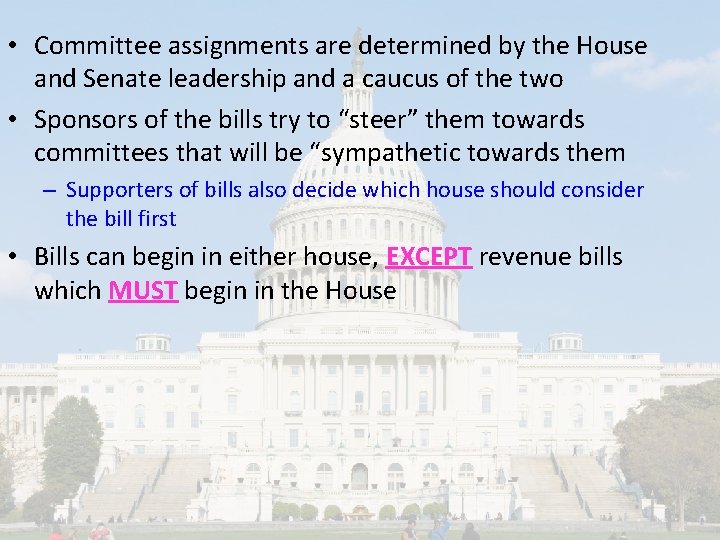  • Committee assignments are determined by the House and Senate leadership and a