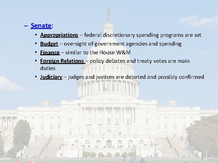 – Senate: Appropriations – federal discretionary spending programs are set Budget – oversight of