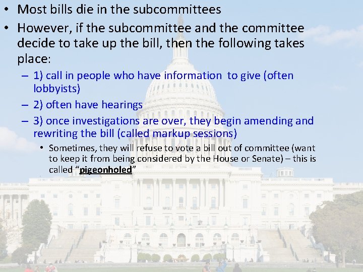  • Most bills die in the subcommittees • However, if the subcommittee and