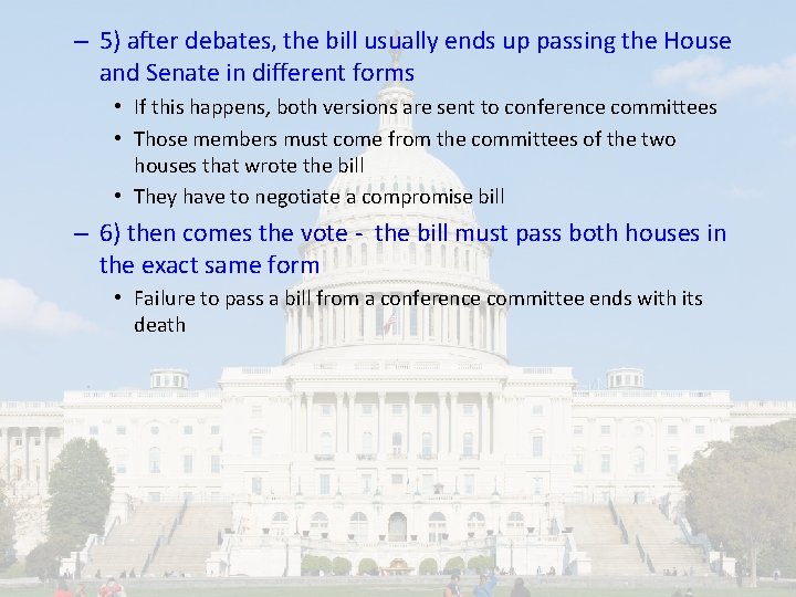 – 5) after debates, the bill usually ends up passing the House and Senate