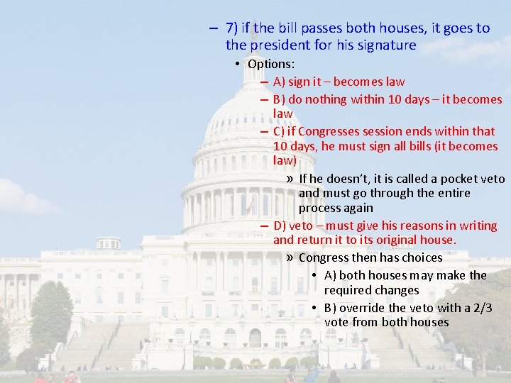 – 7) if the bill passes both houses, it goes to the president for