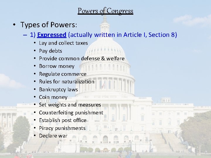 Powers of Congress • Types of Powers: – 1) Expressed (actually written in Article