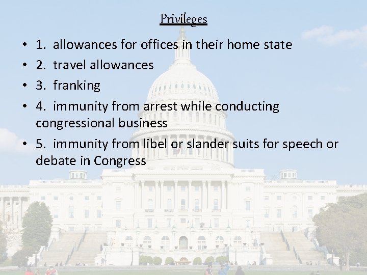 Privileges 1. allowances for offices in their home state 2. travel allowances 3. franking