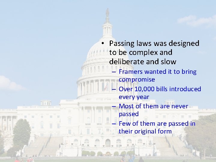  • Passing laws was designed to be complex and deliberate and slow –