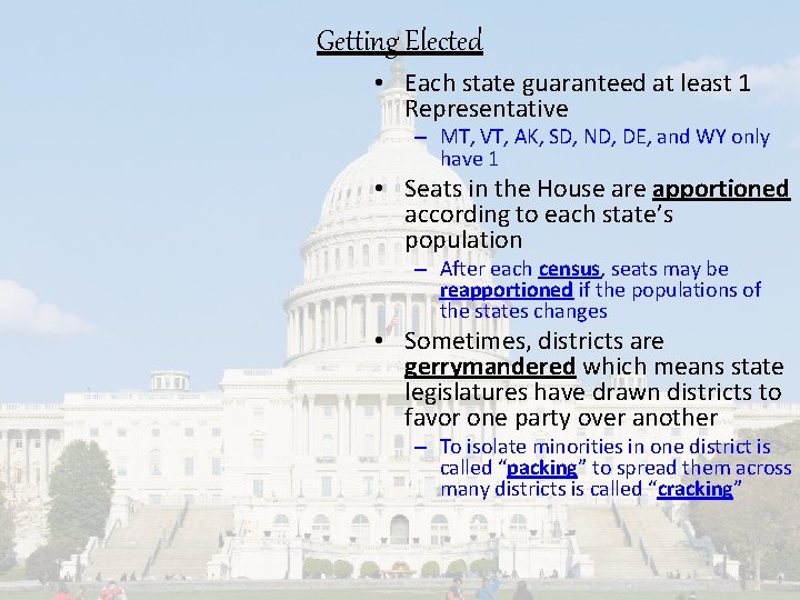 Getting Elected • Each state guaranteed at least 1 Representative – MT, VT, AK,
