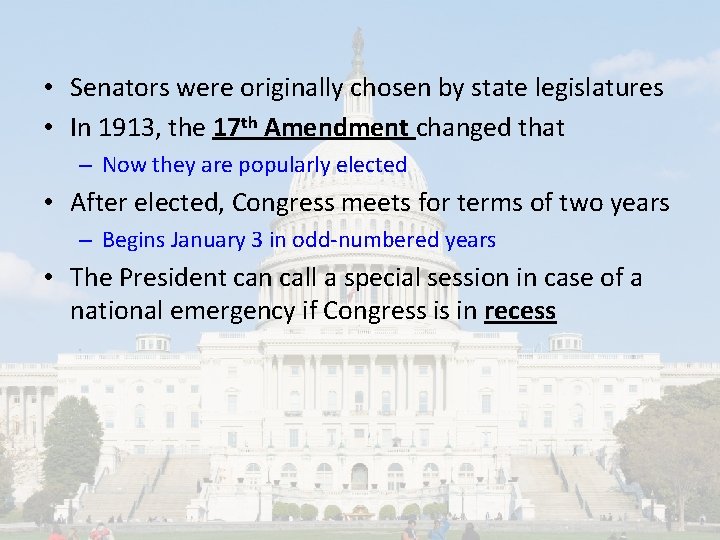  • Senators were originally chosen by state legislatures • In 1913, the 17