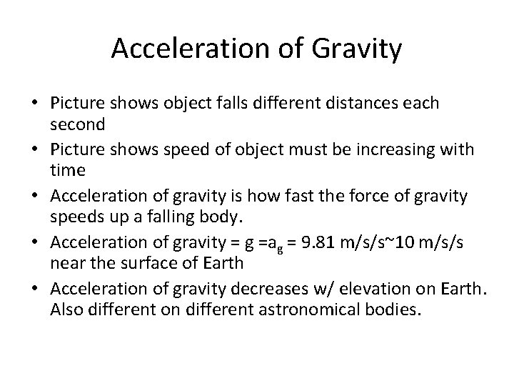 Acceleration of Gravity • Picture shows object falls different distances each second • Picture