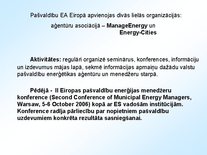 Pašvaldību EA Eiropā apvienojas divās lielās organizācijās: aģentūru asociācijā – Manage. Energy un Energy-Cities