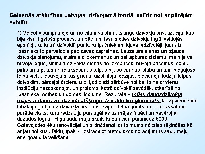 Galvenās atšķirības Latvijas dzīvojamā fondā, salīdzinot ar pārējām valstīm 1) Veicot visai īpatnējo un