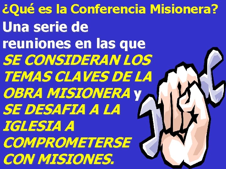 ¿Qué es la Conferencia Misionera? Una serie de reuniones en las que SE CONSIDERAN