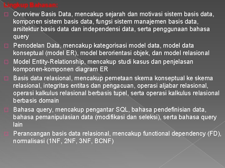 Lingkup Bahasan: � Overview Basis Data, mencakup sejarah dan motivasi sistem basis data, komponen