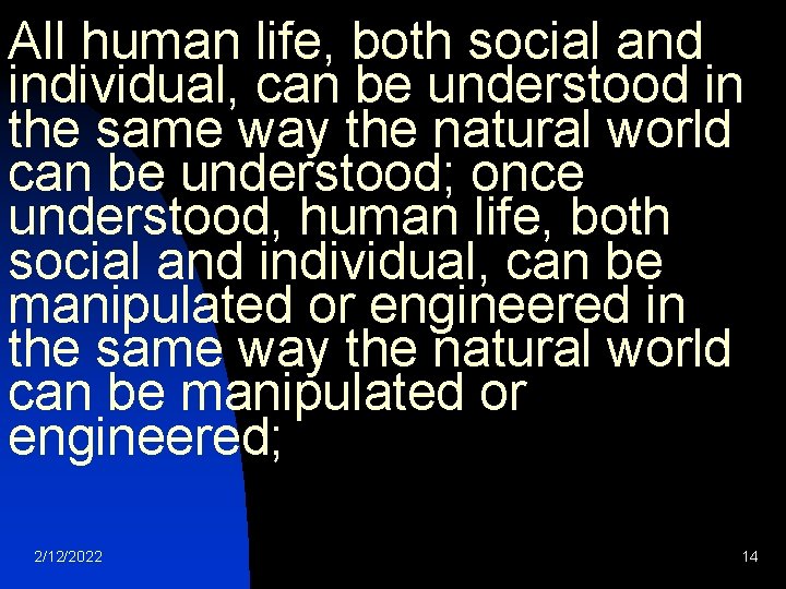 All human life, both social and individual, can be understood in the same way