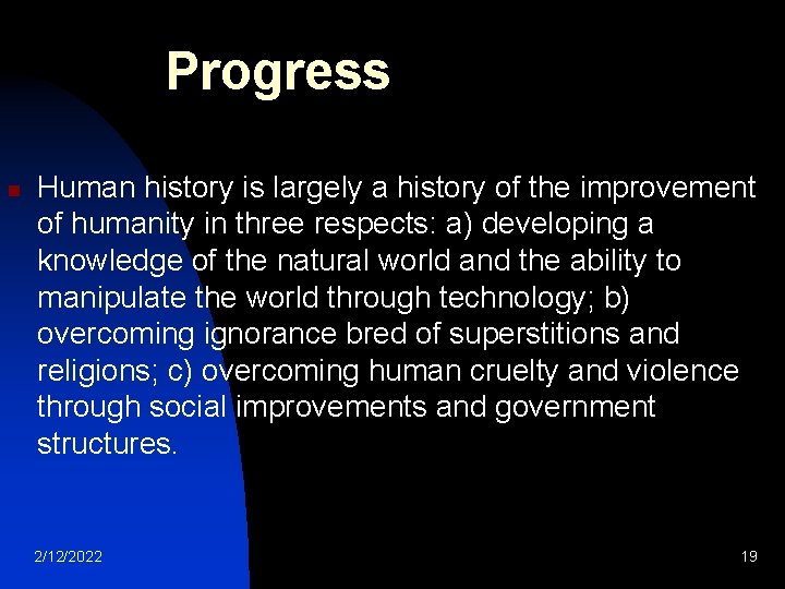 Progress n Human history is largely a history of the improvement of humanity in