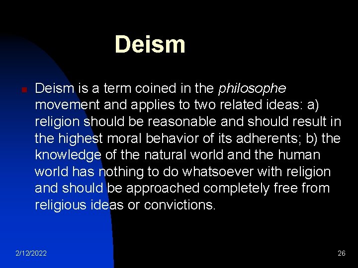 Deism n Deism is a term coined in the philosophe movement and applies to