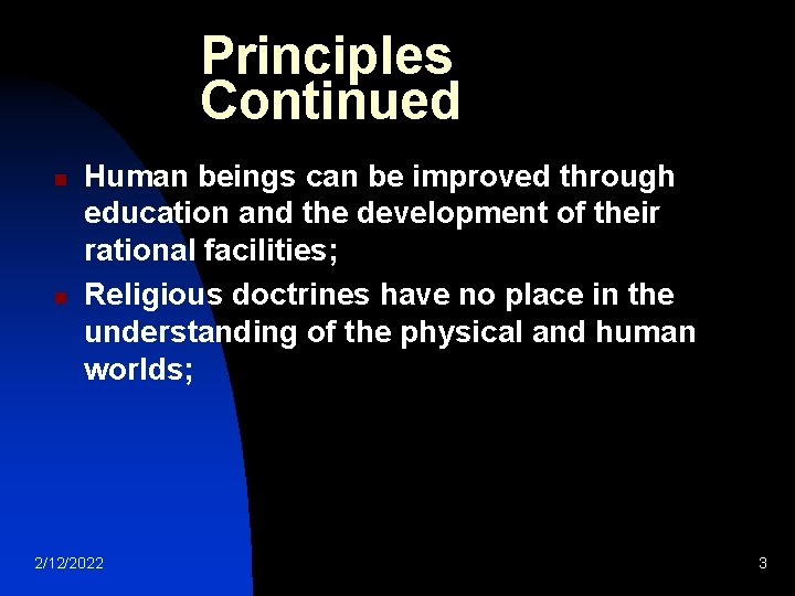 Principles Continued n n Human beings can be improved through education and the development